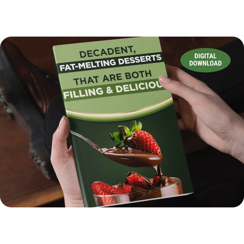 BONUS #1 - Decadent, Fat-Melting Desserts That Are Both Filling & Delicious
