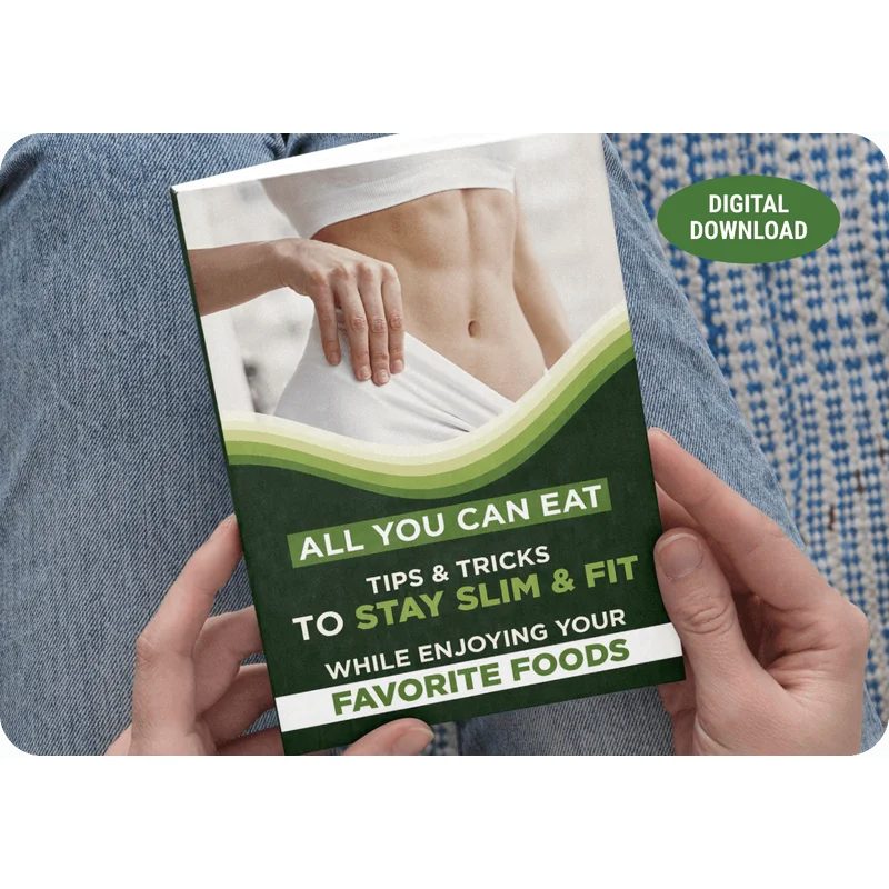 BONUS #2 - All You Can Eat: Tips & Tricks To Stay Slim & Fit While Enjoying Your Favorite Foods